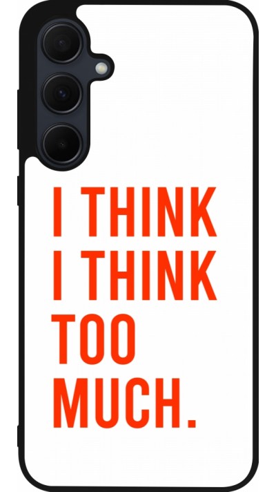 Samsung Galaxy A56 Case Hülle - Silikon schwarz I Think I Think Too Much