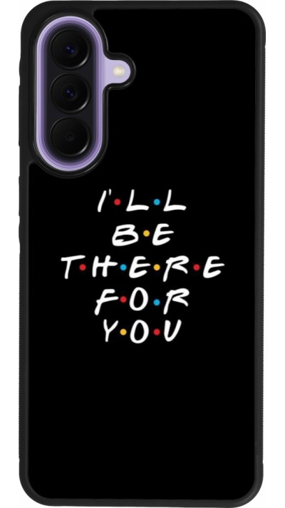 Coque Samsung Galaxy A57 5G - Silicone rigide noir Friends Be there for you