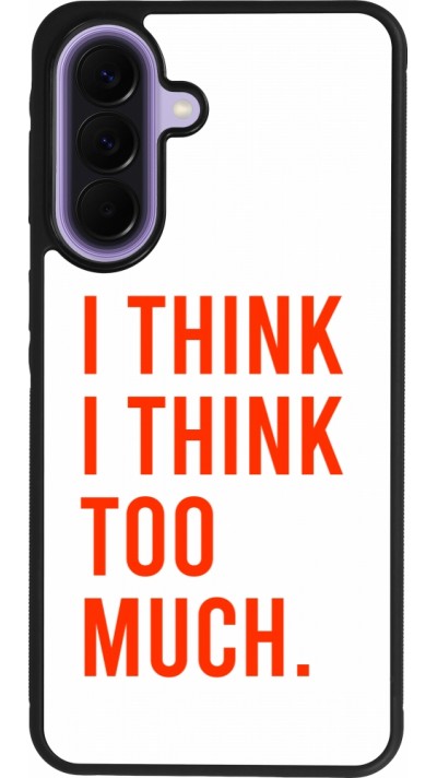 Coque Samsung Galaxy A57 5G - Silicone rigide noir I Think I Think Too Much
