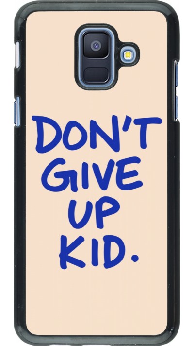 Coque Samsung Galaxy A6 - Dont give up kid 2026