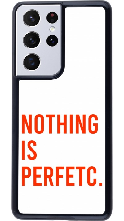 Coque Samsung Galaxy S21 Ultra 5G - Nothing is Perfetc Coque Samsung Galaxy S21 Ultra 5G - Nothing is Perfetc