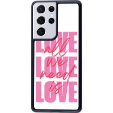 Coque Samsung Galaxy S21 Ultra 5G - Saint Valentines Day 26 Love all we need is