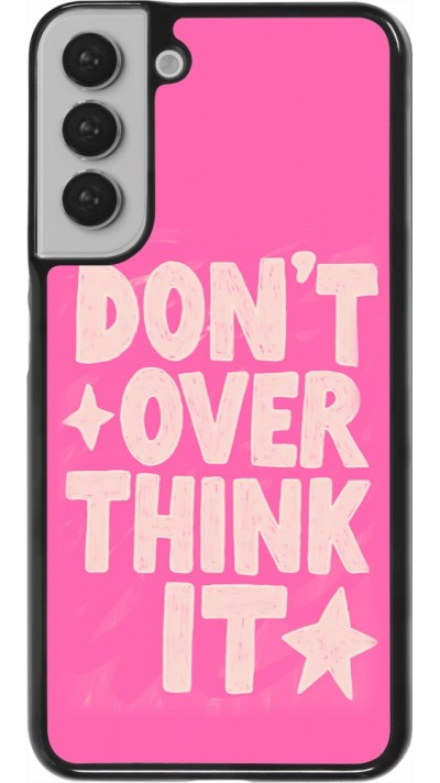 Coque Samsung Galaxy S22+ - Dont over think it 2026