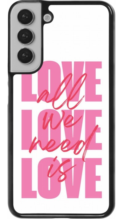 Coque Samsung Galaxy S22+ - Saint Valentines Day 26 Love all we need is