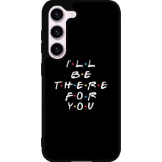 Coque Samsung Galaxy S23 - Silicone rigide noir Friends Be there for you