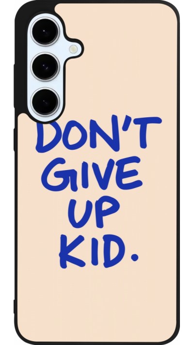 Coque Samsung Galaxy S24 FE - Silicone rigide noir Dont give up kid 2026