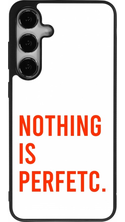 Coque Samsung Galaxy S24+ - Silicone rigide noir Nothing is Perfetc