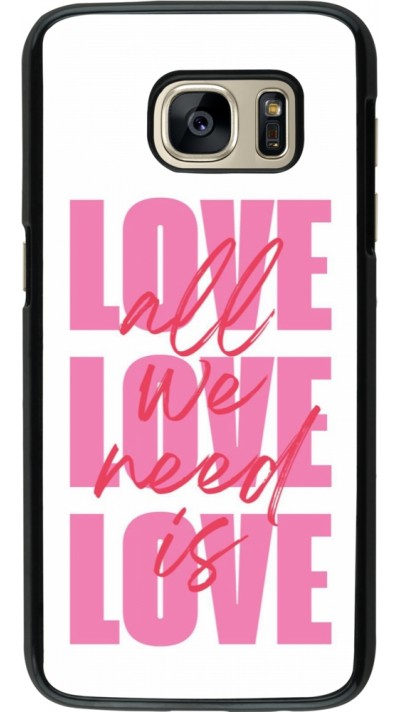 Coque Samsung Galaxy S7 - Saint Valentines Day 26 Love all we need is