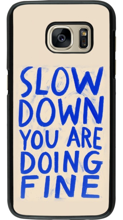 Coque Samsung Galaxy S7 - Slow down 2026