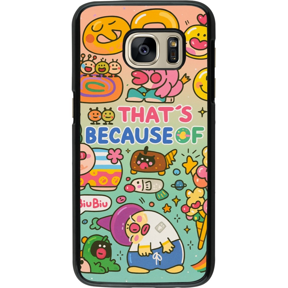 Samsung Galaxy S7 Case Hülle - Thats beacause of