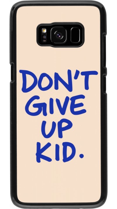 Coque Samsung Galaxy S8 - Dont give up kid 2026