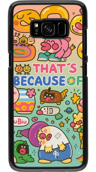 Samsung Galaxy S8 Case Hülle - Thats beacause of