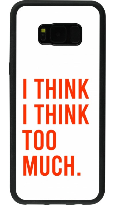 Coque Samsung Galaxy S8+ - Silicone rigide noir I Think I Think Too Much